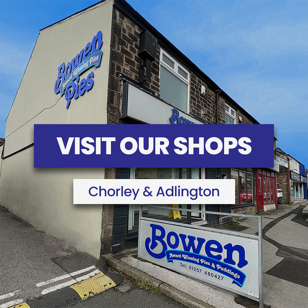Visit our Bowen Pies shops in Chorley and Adlington. Fresh baked pies